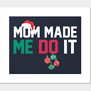 Mom Made Me Do It Christmas Gift Posters and Art